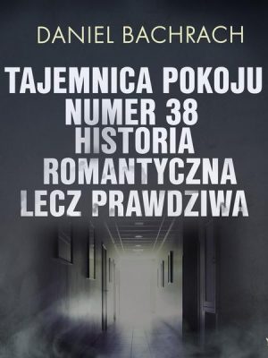 Tajemnica pokoju numer 38. Historia romantyczna