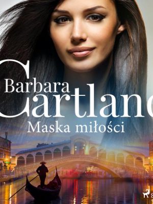 Maska miłości - Ponadczasowe historie miłosne Barbary Cartland