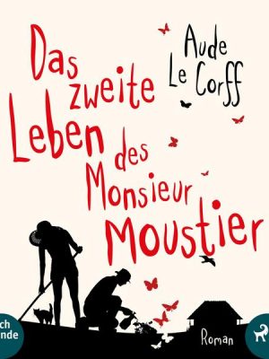 Das zweite Leben des Monsieur Moustier (Ungekürzt)