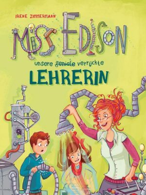 Miss Edison. Unsere (geniale) verrückte Lehrerin