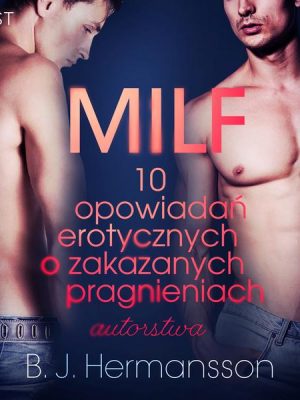 MILF - 10 opowiadań erotycznych o zakazanych pragnieniach autorstwa B. J. Hermanssona