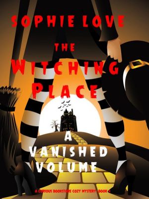 The Witching Place: A Vanished Volume (A Curious Bookstore Cozy Mystery—Book 4)