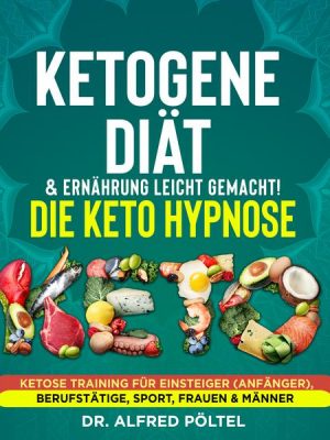 Ketogene Diät & Ernährung leicht gemacht! Die Keto Hypnose