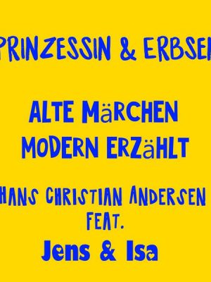 Prinzessin & Erbsen - alte Märchen modern erzählt - Hans Christian Andersen