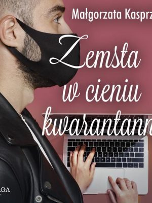 Zemsta w cieniu kwarantanny