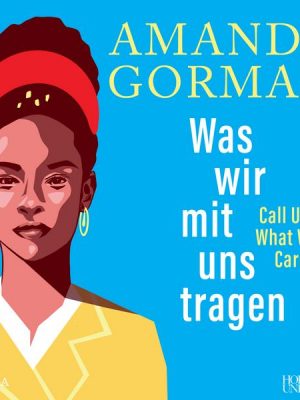 Was wir mit uns tragen – Call Us What We Carry (Gedichte)