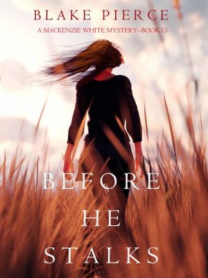 Before He Stalks (A Mackenzie White Mystery—Book 13)