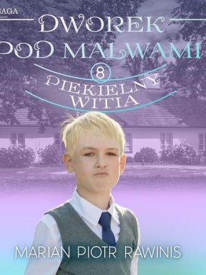 Dworek pod Malwami 8 - Piekielny Witia