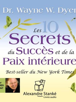 Les dix secrets du succès et de la paix intérieure