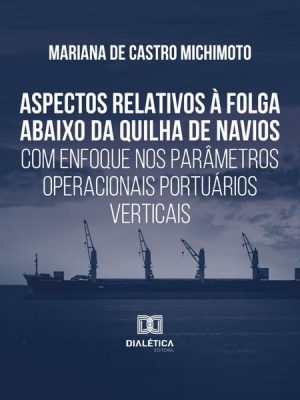 Aspectos relativos à folga abaixo da quilha de navios com enfoque nos parâmetros operacionais portuários verticais