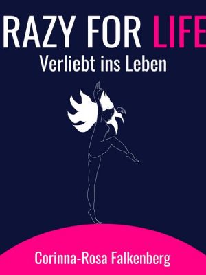 Crazy for Life: Verliebt ins Leben