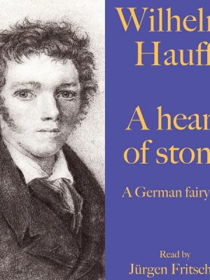 Wilhelm Hauff: A heart of stone