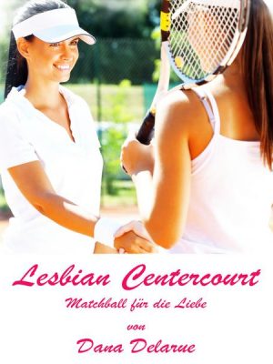 Lesbian Centercourt: Matchball für die Liebe