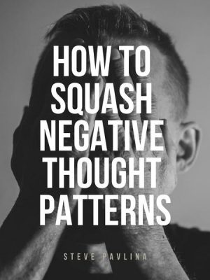 How to Squash Negative Thought Patterns