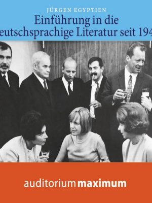 Einführung in die deutschsprachige Literatur nach 1945 (Ungekürzt)