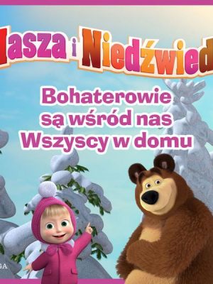 Masza i Niedźwiedź - Bohaterowie są wśród nas - Wszyscy w domu