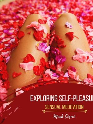 Exploring Self-Pleasure - Sensual Meditation
