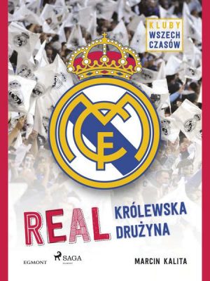 Real - Królewska drużyna