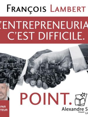 L'entepreneuriat c'est difficile. Point.