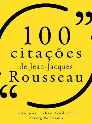 100 citações de Jean-Jacques Rousseau