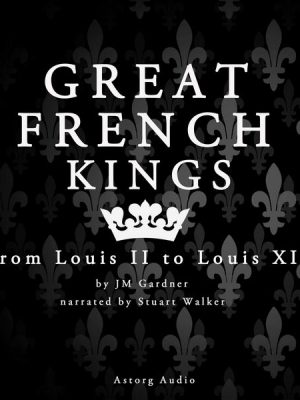 Great French Kings: from Louis II to Louis XI