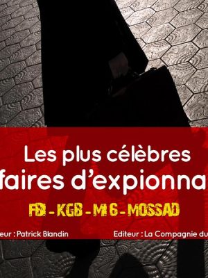 Les plus grandes affaires d'espionnage