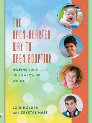 The Open-Hearted Way to Open Adoption