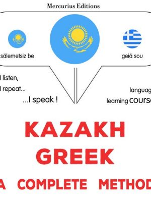 Kazakh - Greek : a complete method