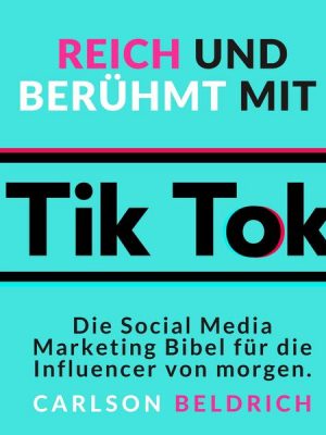 Reich und Berühmt mit Tik Tok