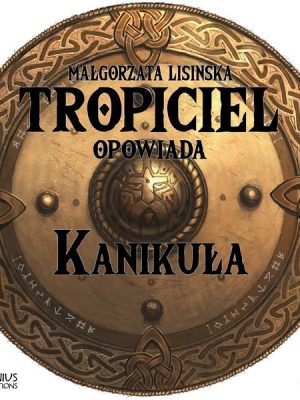 Tropiciel opowiada: Kanikuła