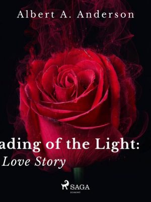 Fading of the Light: A Love Story