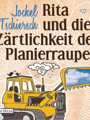 Rita und die Zärtlichkeit der Planierraupe