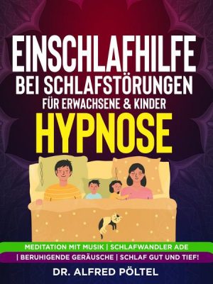 Einschlafhilfe bei Schlafstörungen für Erwachsene & Kinder - Hypnose