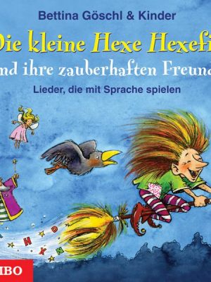 Die kleine Hexe Hexefix und ihre zauberhaften Freunde