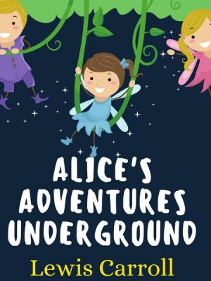 Alice's Adventures Underground