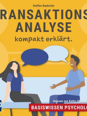 Basiswissen Psychologie: Transaktionsanalyse kompakt erklärt