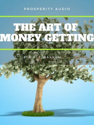 The Art of Money Getting: Golden Rules for Making Money