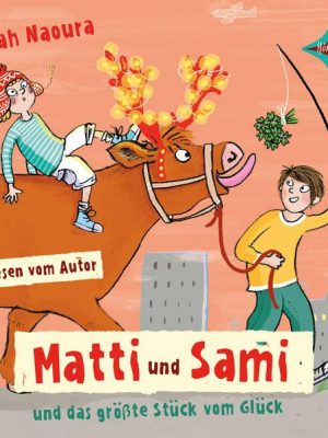 Matti und Sami und das größte Stück vom Glück