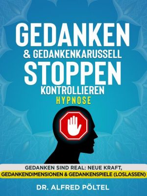 Gedanken & Gedankenkarussell stoppen / kontrollieren - Hypnose