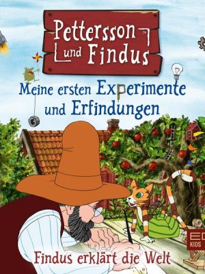 Findus erklärt die Welt: Meine ersten Experimente und Erfindungen