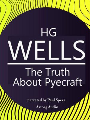 HG Wells : The Truth About Pyecraft