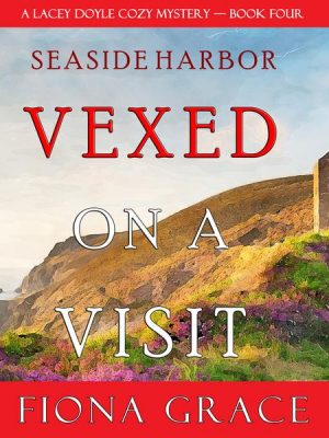 Vexed on a Visit (A Lacey Doyle Cozy Mystery—Book 4)