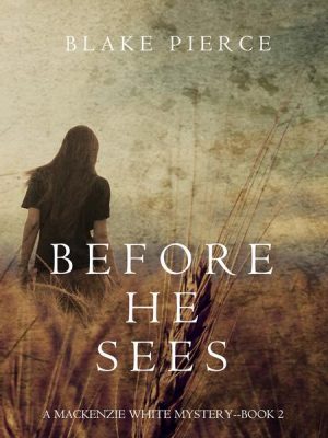 Before He Sees (A Mackenzie White Mystery—Book 2)