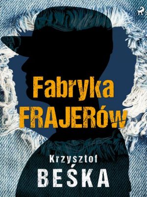 Fabryka frajerów