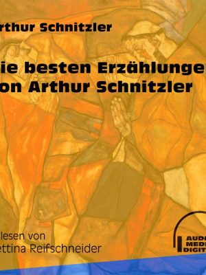 Die besten Erzählungen von Arthur Schnitzler