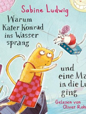 Warum Kater Konrad ins Wasser sprang und eine Maus in die Luft ging