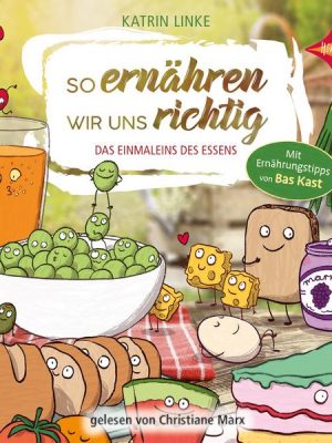 So ernähren wir uns richtig - Das Einmaleins des Essens