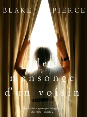 Le mensonge d'un voisin (Un mystère suspense psychologique Chloé Fine – Volume 2)