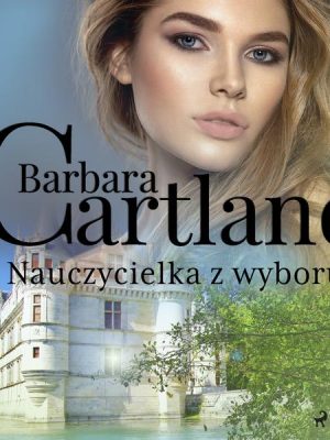 Nauczycielka z wyboru - Ponadczasowe historie miłosne Barbary Cartland