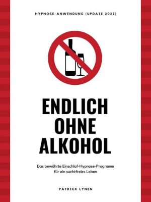 Endlich ohne Alkohol. Hypnose-Anwendung